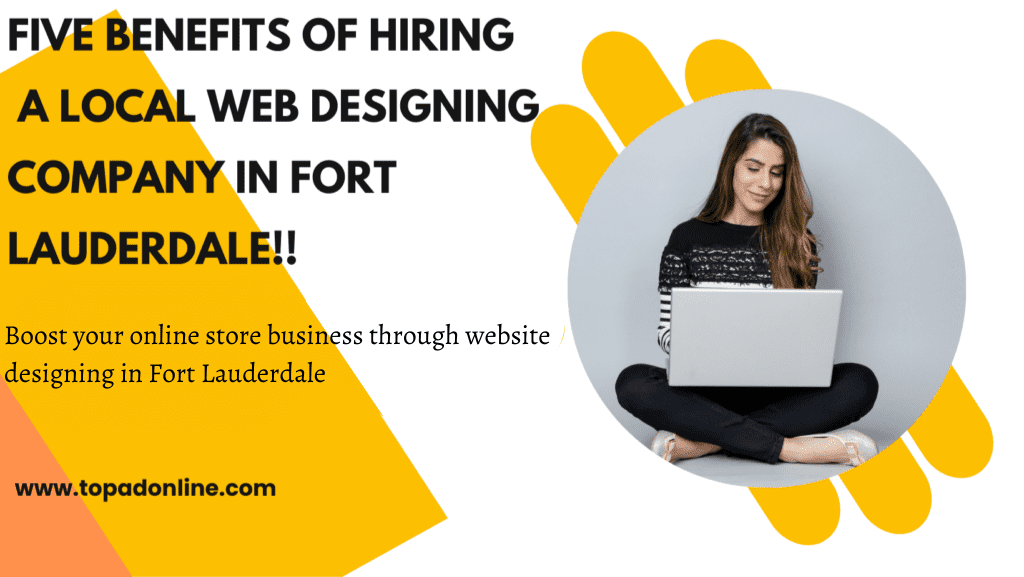 Five benefits of Hiring a Local Web Designing Company in Fort Lauderdale