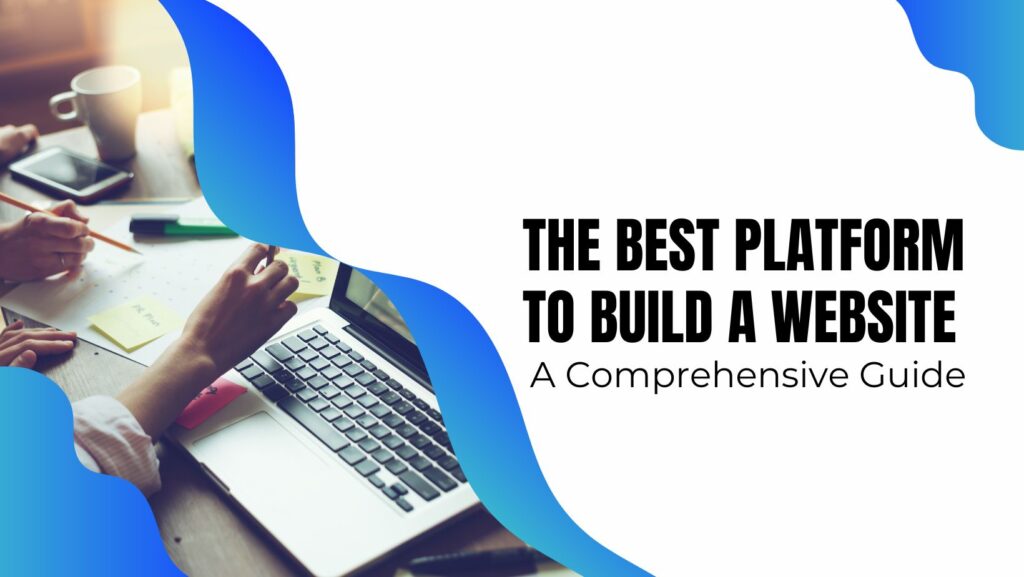 The Best Platform to Build a Website