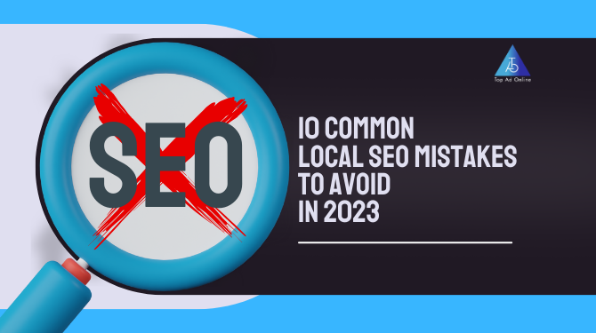10 Common Local SEO Mistakes to Avoid in 2023