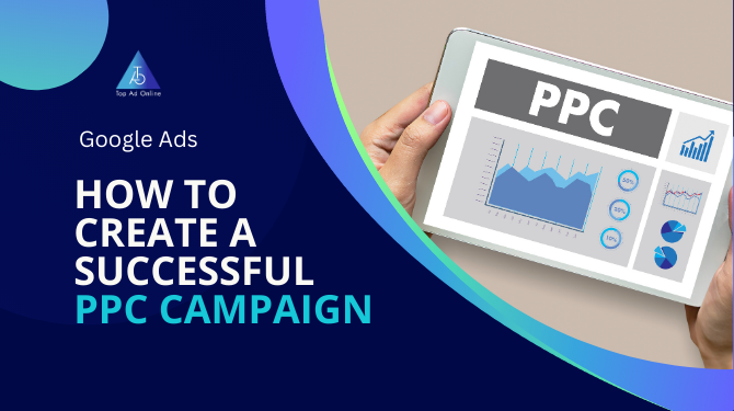 How to Create a Successful Google Ads (PPC) Campaign Tips and Tricks