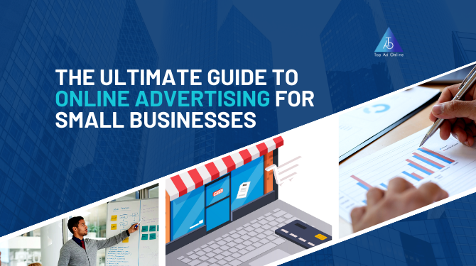 The Ultimate Guide to Online Advertising for Small Businesses