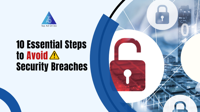 10 Essential Steps to Avoid Security Breaches