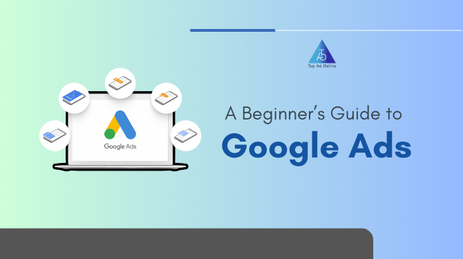 A Beginner’s Guide to Google Ads_ How to Set Up and Optimize Your First Campaign
