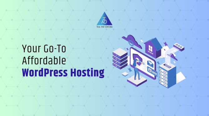 Your Go-To Affordable WordPress Hosting